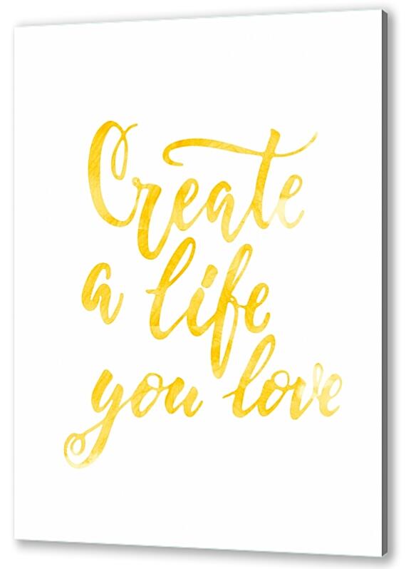 Постер (плакат) - Create a life you love №2